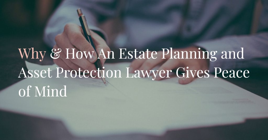why how estate planning asset protection lawyer gives peace of mind