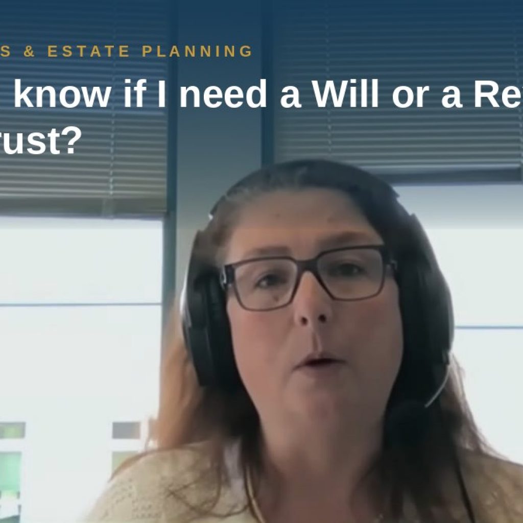 Shannon Pawley explains: How do I know if I need a Will or a Revocable Living Trust?