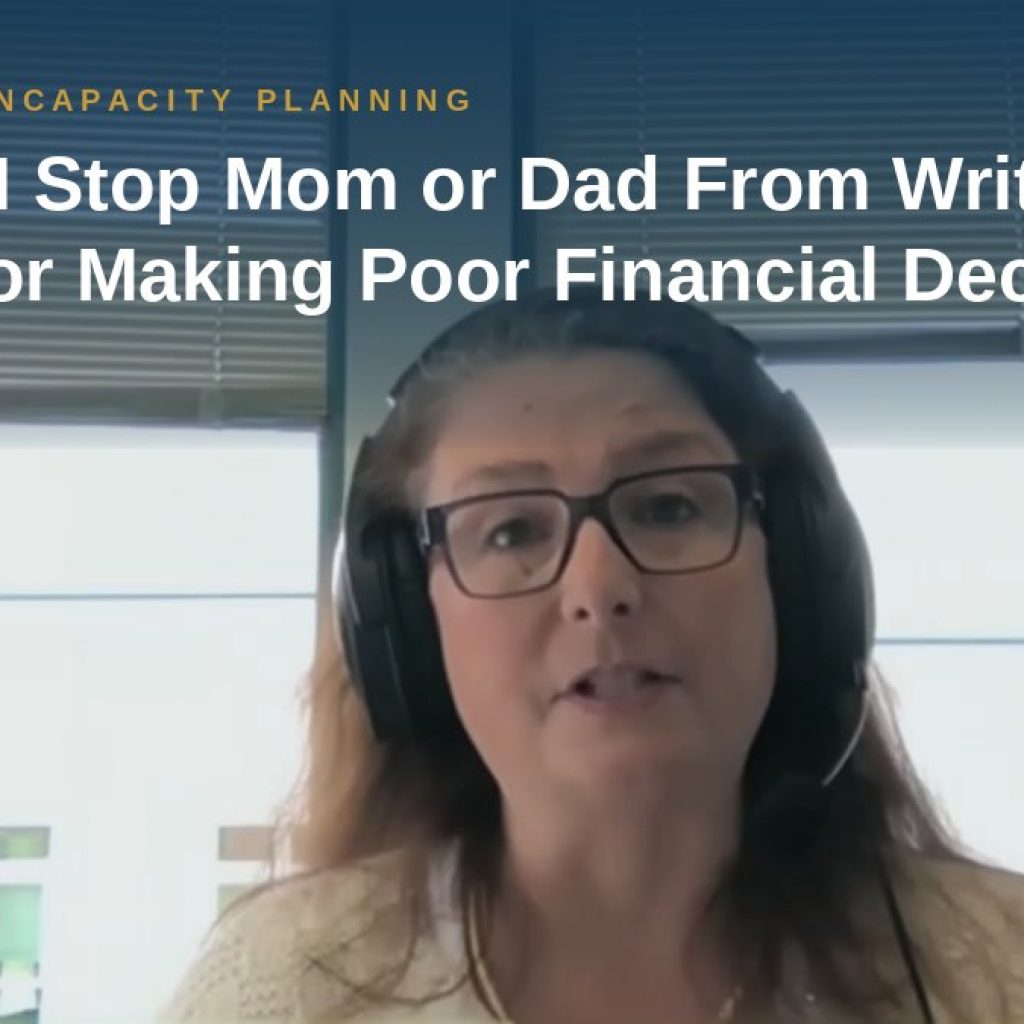 Shannon Pawley explains: How Do I Stop Mom or Dad From Writing Checks or Making Poor Financial Decisions?