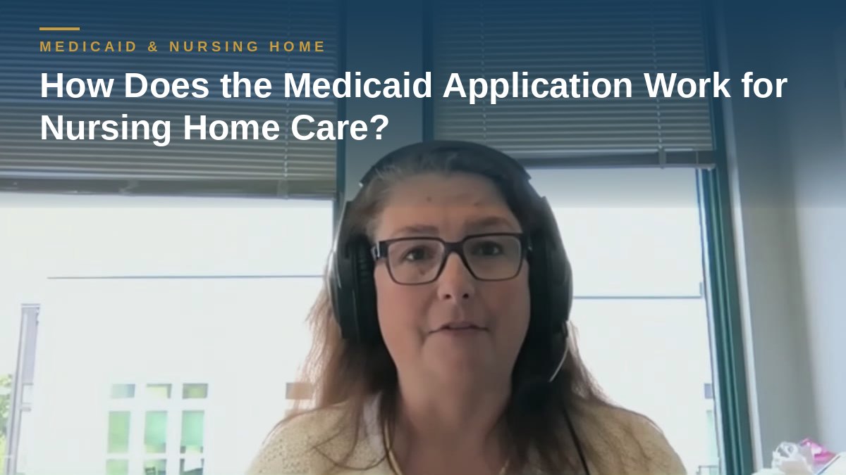 Shannon Pawley explains: How Does the Medicaid Application Work for Nursing Home Care?