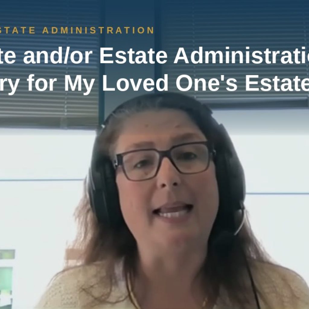 Shannon Pawley explains: Is Probate and/or Estate Administration Necessary for My Loved One's Estate?