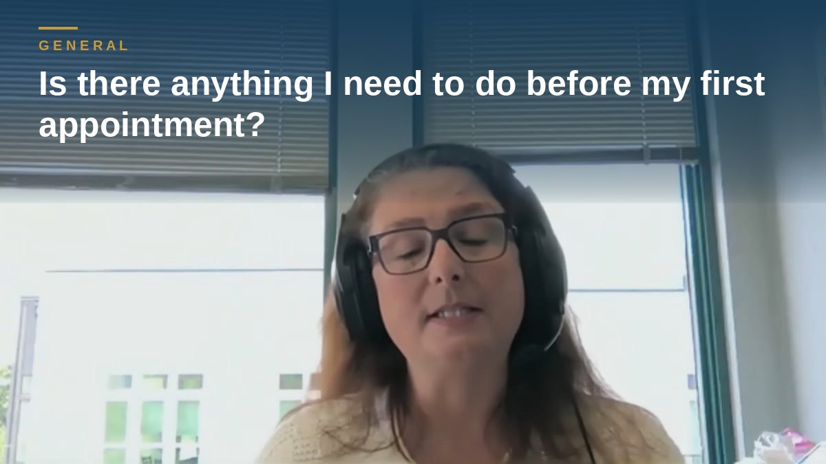 Shannon Pawley explains: Is there anything I need to do before my first appointment?