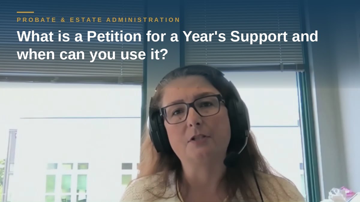 Shannon Pawley explains: What is a Petition for a Year's Support and when can you use it?