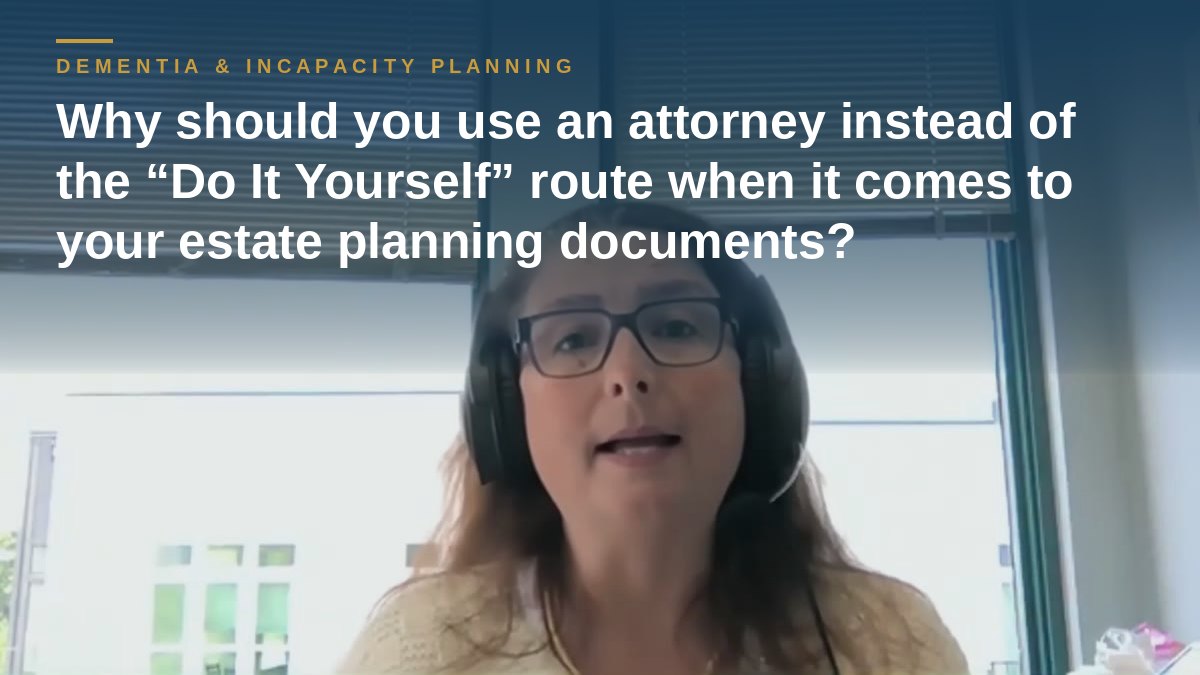 Shannon Pawley explains: Why should you use an attorney instead of the “Do It Yourself” route when it comes to your estate planning documents?